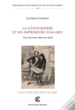 Capa do artigo La Lithographie Et Ses Imprimeurs (1816-1881) : Une Invention Dans Son Siècle