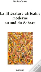 La Littérature Africaine Moderne Au Sud Du Sahara