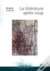 La Littérature Après Coup