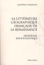 La Littérature Géographique Française De La Renaissance ; Répertoire Bibliographique - Preview