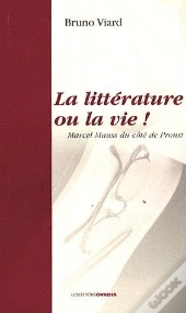 La Littérature Ou La Vie ! ; Marcel Mauss Du Côté De Proust