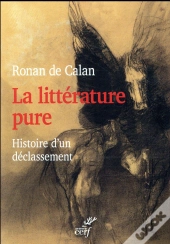 La Littérature Pure ; Histoire D'Un Déclassement