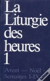 Capa do artigo La Liturgie Des Heures Tome 1 : Avent - Noël ; Semaines I-Ix