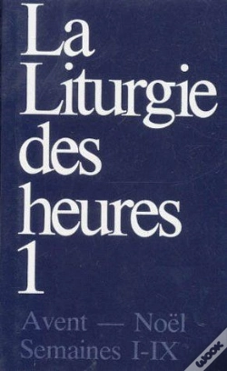 Capa do artigo La Liturgie Des Heures Tome 1 : Avent - Noël ; Semaines I-Ix