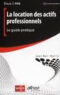 La Location Des Actifs Professionnels. Le Guide Pratique - Preview