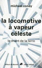 La Locomotive À Vapeur Céleste ; Le Chant De La Terre