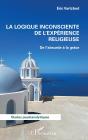 La Logique Inconsciente De L'Expérience Religieuse : De L'Absurde À La Grâce - Preview