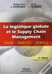 La Logistique Globale ; Enjeux, Principes, Exemples