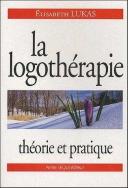 La Logothérapie ; Théorie Et Pratique