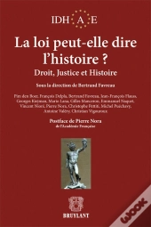 La Loi Peut-Elle Dire L'Histoire ? Droit, Justice Et Histoire