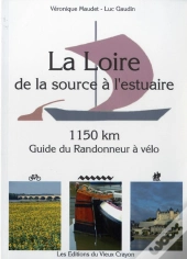 La Loire De La Source A L'Estuaire - Guide Du Randonneur A Velo