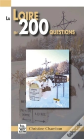 La Loire En 200 Questions