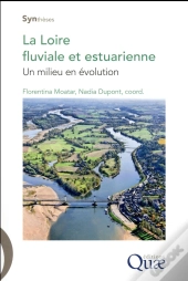 La Loire Fluviale Et Estuarienne ; Un Milieu En Évolution
