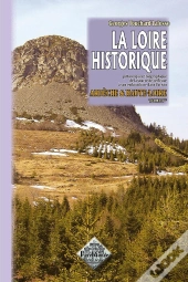 La Loire Historique T.1 ; Ardèche, Haute-Loire
