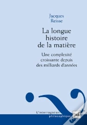 La Longue Histoire De La Matière ; Une Complexité Croissante Depuis Des Milliards D'Années ( 2e Édition)