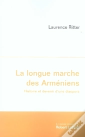 La Longue Marche Des Arméniens ; Histoire Et Devenir D'Une Diaspora