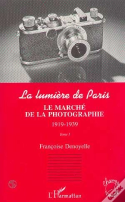 Capa do artigo La Lumiere De Paris T.1 ; Le Marche De La Photographie, 1919-1939