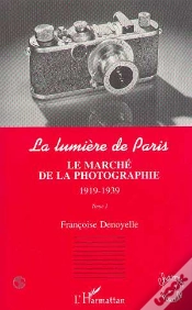 Capa do artigo La Lumiere De Paris T.1 ; Le Marche De La Photographie, 1919-1939