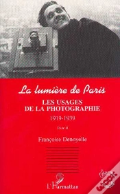 Capa do artigo La Lumiere De Paris T.2 ; Les Usages De La Photographie 1919-1939