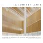La Lumière Lente : Emmanuelle Beaudouin Et Laurent Beaudouin Architectes - Preview