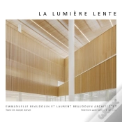 Capa do artigo La Lumière Lente : Emmanuelle Beaudouin Et Laurent Beaudouin Architectes