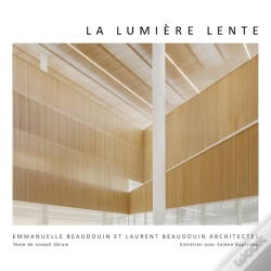 Capa do artigo La Lumière Lente : Emmanuelle Beaudouin Et Laurent Beaudouin Architectes