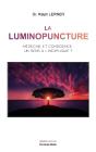La Luminopuncture : Médecine Et Conscience : Un Sens À L'Inexpliqué ? - Preview
