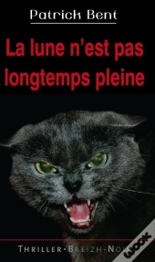 La Lune N'Est Pas Longtemps Pleine