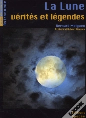 La Lune, Vérites Et Légendes