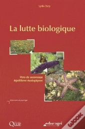 La Lutte Biologique ; Vers De Nouveaux Équilibres Écologiques