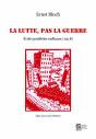 La Lutte, Pas La Guerre : Écrits Pacifistes Radicaux (1918) - Preview