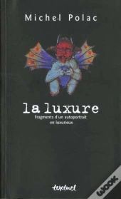 La Luxure ; Fragments D'Un Autoportrait En Luxurieux