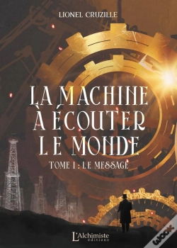 Capa do artigo La Machine À Écouter Le Monde Tome 1 : Le Message