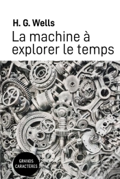 Capa do artigo La Machine A Explorer Le Temps - Grands Caracteres