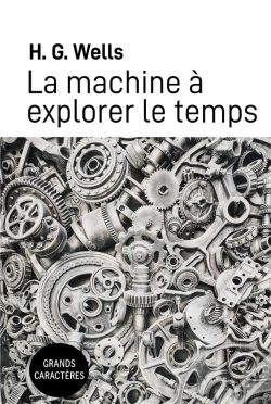 Capa do artigo La Machine A Explorer Le Temps - Grands Caracteres