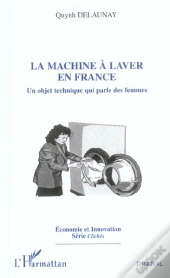 La Machine A Laver En France ; Un Objet Technique Qui Parle Des Femmes