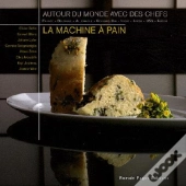 La Machine À Pain Autour Du Monde Avec Des Chefs