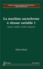 La Machine Asynchrone À Vitesse Variable 1 : Capteurs, Modèles, Contrôle Et Diagnostic - Preview