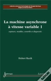 Capa do artigo La Machine Asynchrone À Vitesse Variable 1 : Capteurs, Modèles, Contrôle Et Diagnostic