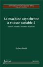 La Machine Asynchrone À Vitesse Variable 2 : Capteurs, Modèles, Contrôle Et Diagnostic - Preview