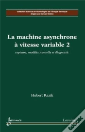 Capa do artigo La Machine Asynchrone À Vitesse Variable 2 : Capteurs, Modèles, Contrôle Et Diagnostic