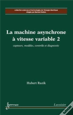 Capa do artigo La Machine Asynchrone À Vitesse Variable 2 : Capteurs, Modèles, Contrôle Et Diagnostic