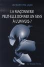 La Maçonnerie Peut-Elle Donner Un Sens À L'Univers ? - Preview