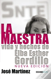 Capa do artigo La Maestra: Vida Y Hechos De Elba Esther Gordillo