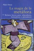La Magia De La Metáfora. 77 Relatos Breves Para Educadores, Formadores Y Pensadores