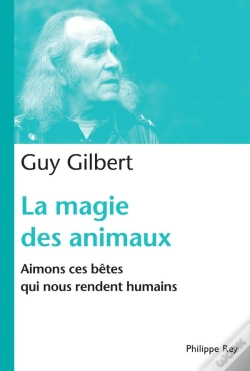Capa do artigo La Magie Des Animaux ; Aimons Ces Bêtes Qui Nous Rendent Humains