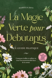 Capa do artigo La Magie Verte Pour Débutants - Le Guide Pratique: Comment Éveiller Et Utiliser En Vous L