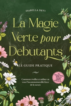 Capa do artigo La Magie Verte Pour Débutants - Le Guide Pratique: Comment Éveiller Et Utiliser En Vous L'Incommensurable Force De La Nature | Incl. Animaux Totems, R