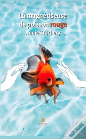 La Magnetiseuse De Poisson Rouge