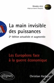 Capa do artigo La Main Invisible Des Puissances. Les Européens Face À La Guerre Économique. 2e Édition